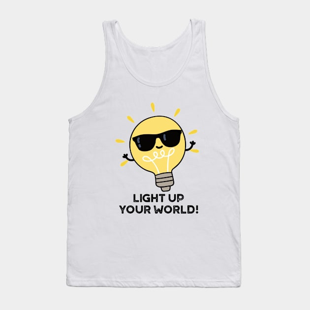 Light Up YOur World Cute Positive Bulb Pun Tank Top by punnybone